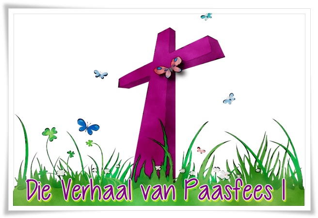 die verhaal van paasfees 1 - groot