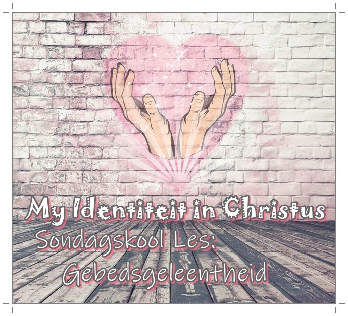 Sondagskool Les 7 Gebedsgeleentheid Snr sondagskool-les-7-gebedsgeleentheid-snr