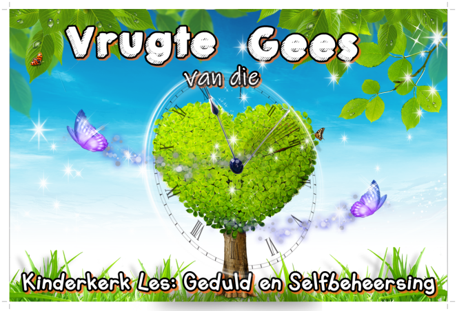 Vrugte vd Gees - geduld en selfbeheersing