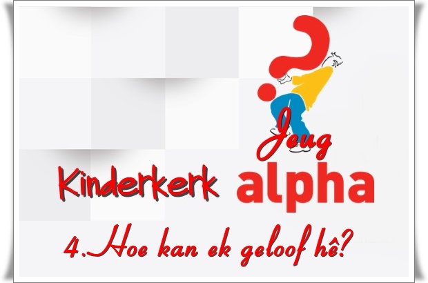 4. groot - hoe kan ek geloof he