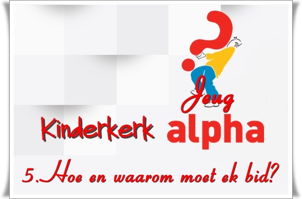 5. groot - hoe en waarom moet ek bid