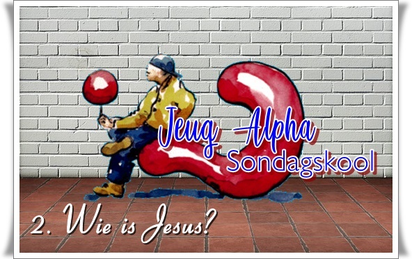 2. groot - wie is Jesus