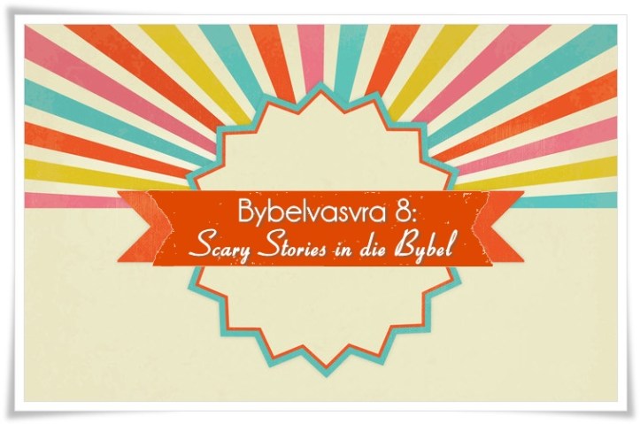 8. groot - scary stories in die Bybel